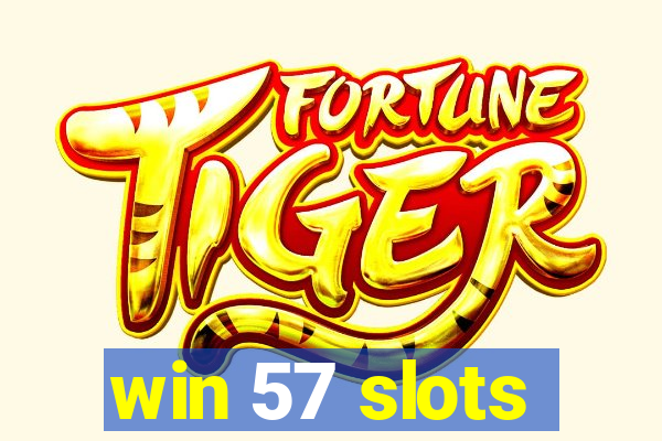 win 57 slots